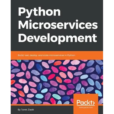 Python Microservices Development: Build, test, deploy, and scale microservices in Python