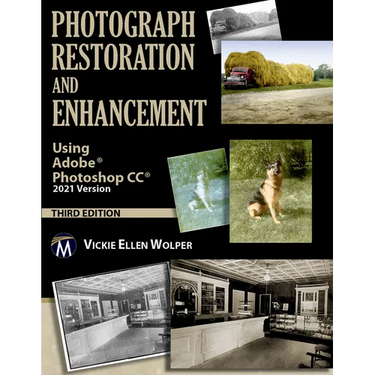 Photograph Restoration and Enhancement: Using Adobe Photoshop CC 2021 Version