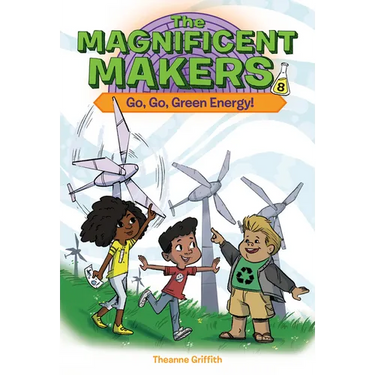 The Magnificent Makers #8: Go, Go, Green Energy!