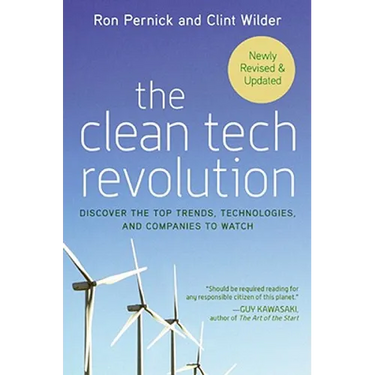 The Clean Tech Revolution: Discover the Top Trends, Technologies, and Companies to Watch