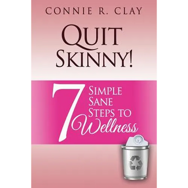 Quit Skinny!: 7 Simple, Sane Steps to Wellness