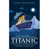 A Brief History of the Titanic - Fascinating Historical Facts of Titanic's Tragic Tale