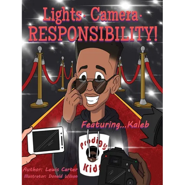 Lights. Camera. Responsibility!: Featuring...Kaleb