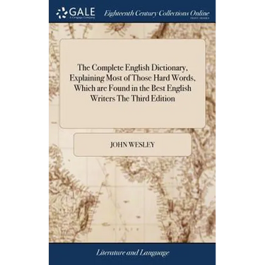 The Complete English Dictionary, Explaining Most of Those Hard Words, Which are Found in the Best English Writers The Third Edition