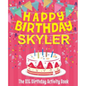 Happy Birthday Skyler - The Big Birthday Activity Book: (Personalized Children's Activity Book)