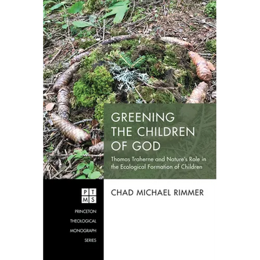 Greening the Children of God: Thomas Traherne and Nature's Role in the Ecological Formation of Children