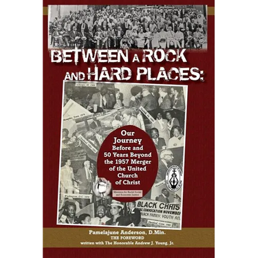 Between a Rock and Hard Places: Our Journey Before and 50 Years Beyond the 1957 Merger of the United Church of Christ