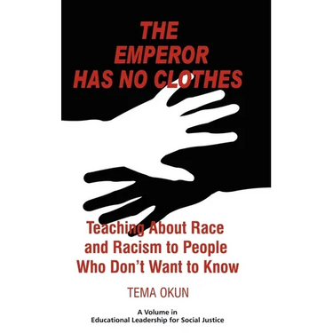 The Emperor Has No Clothes: Teaching about Race and Racism to People Who Don't Want to Know