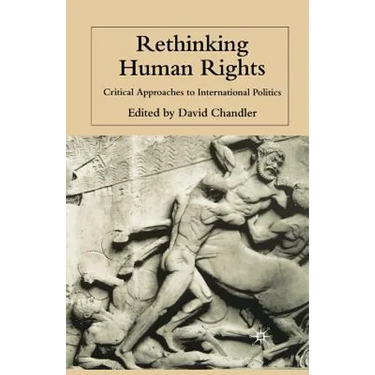 Rethinking Human Rights: Critical Approaches to International Politics