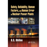 Safety, Reliability, Human Factors, and Human Error in Nuclear Power Plants