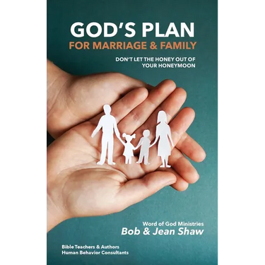 God's Plan for Marriage & Family: Don't Let the Honey out of Your Honeymoon