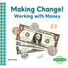 Making Change!: Working with Money: Working with Money