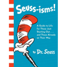 Seuss-Isms!: A Guide to Life for Those Just Starting Out...and Those Already on Their Way