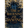 A Time of Mourning and Dancing: The Floramancy Archives - Book One