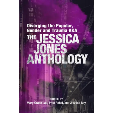 Diverging the Popular, Gender and Trauma Aka the Jessica Jones Anthology