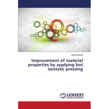 Improvement of material properties by applying hot isostatic pressing