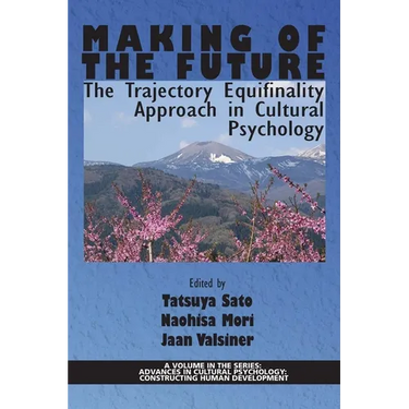 Making of the Future: The Trajectory Equifinality Approach in Cultural Psychology