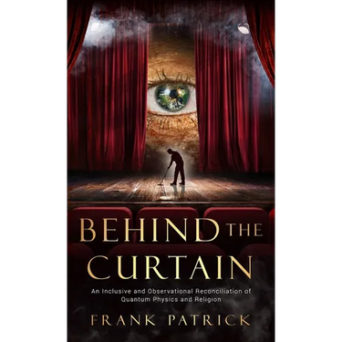 Behind the Curtain: A Reconciliation of Quantum Physics and Religion
