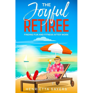 The Joyful Retiree: Finding Fun and Fitness After Work