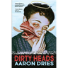 Dirty Heads: A novella of cosmic coming-of-age horror