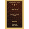 Dying To Self: A Golden Dialogue (1898)