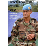 Don't look the other way!: Lessons in leadership from a Dutch UN general