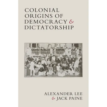 Colonial Origins of Democracy and Dictatorship