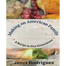 Making an American Family: A Recipe in Five Generations