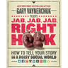 Jab, Jab, Jab, Right Hook: How to Tell Your Story in a Noisy Social World