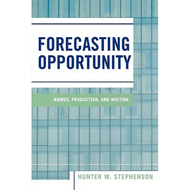 Forecasting Opportunity: Kairos, Production, and Writing