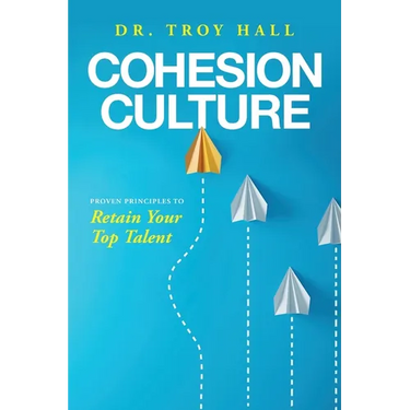 Cohesion Culture: Proven Principles to Retain Your Top Talent