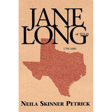 Jane Long of Texas: 1798-1880