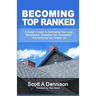 Becoming Top Ranked: A Roofer's Guide To Dominating Your Local Marketplace, Outselling Your Competition And Achieving Your Dream Life