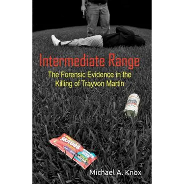 Intermediate Range: The Forensic Evidence in the Killing of Trayvon Martin