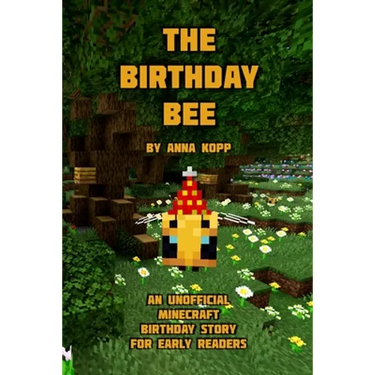 The Birthday Bee: An Unofficial Minecraft Birthday Story for Early Readers