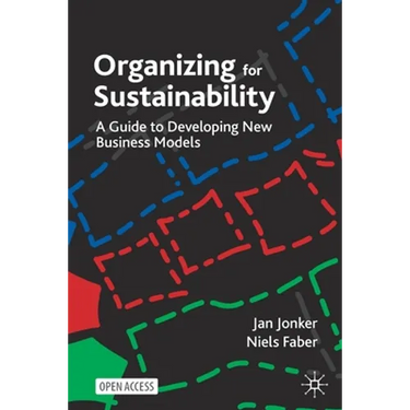 Organizing for Sustainability: A Guide to Developing New Business Models