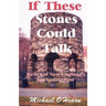 If These Stones Could Talk: Relics of New England's Intriguing Past