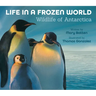 Life in a Frozen World (Revised Edition): Wildlife of Antarctica