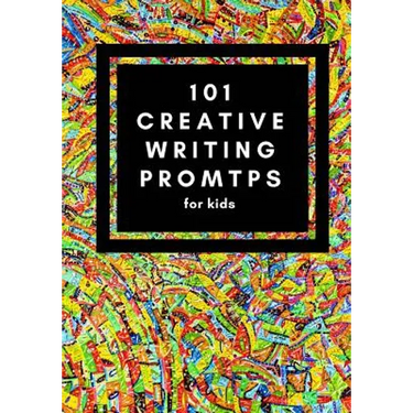 101 Creative Writing Prompts for Kids: Unlock your inner writer!