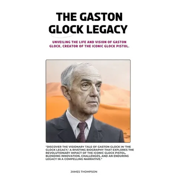 The Gaston Glock Legacy: Unveiling the Life and Vision of Gaston Glock, Creator of the Iconic Glock Pistol.