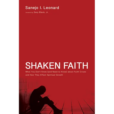 Shaken Faith: What You Don't Know (and Need to Know) about Faith Crises and How They Affect Spiritual Growth