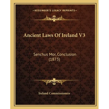 Ancient Laws Of Ireland V3: Senchus Mor, Conclusion (1873)