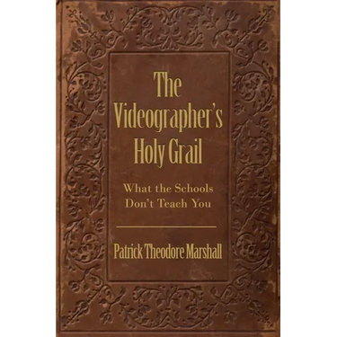 The Videographer's Holy Grail: What the Schools Don't Teach You