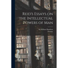 Reid's Essays on the Intellectual Powers of Man