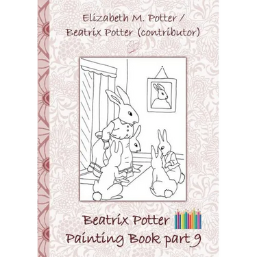 Beatrix Potter Painting Book Part 9 ( Peter Rabbit ): Colouring Book, coloring, crayons, coloured pencils colored, Children's books, children, adults,