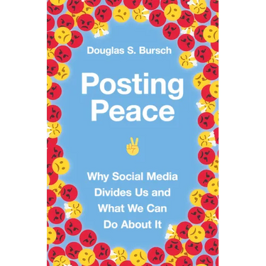 Posting Peace: Why Social Media Divides Us and What We Can Do About It