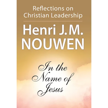 In the Name of Jesus: Reflections on Christian Leadership