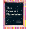 This Book Is a Planetarium: And Other Extraordinary Pop-Up Contraptions