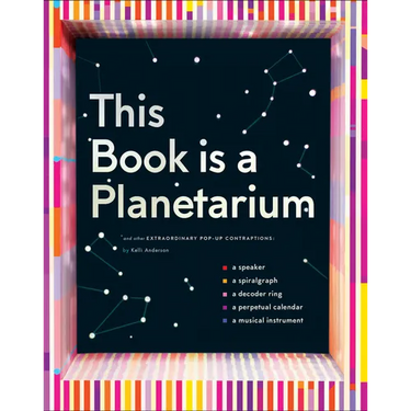 This Book Is a Planetarium: And Other Extraordinary Pop-Up Contraptions
