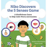 Niko Discovers the 5 Senses Game: A mindfulness game to calm worry and anxiety